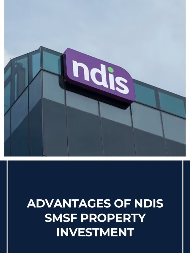 Advantages Of disability services SMSF Property Investment