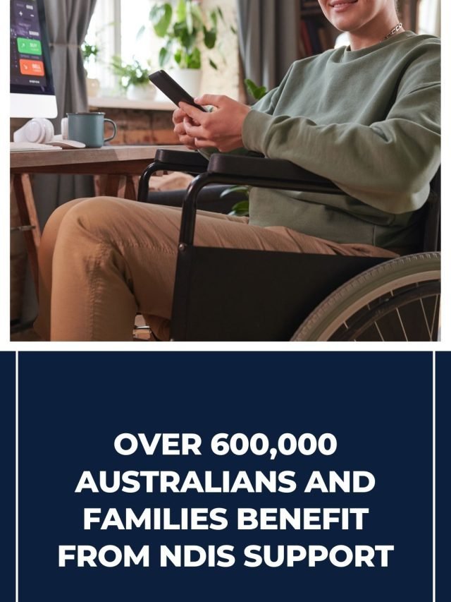 Over 600,000 Australians and Families Benefit from disability services Support76
