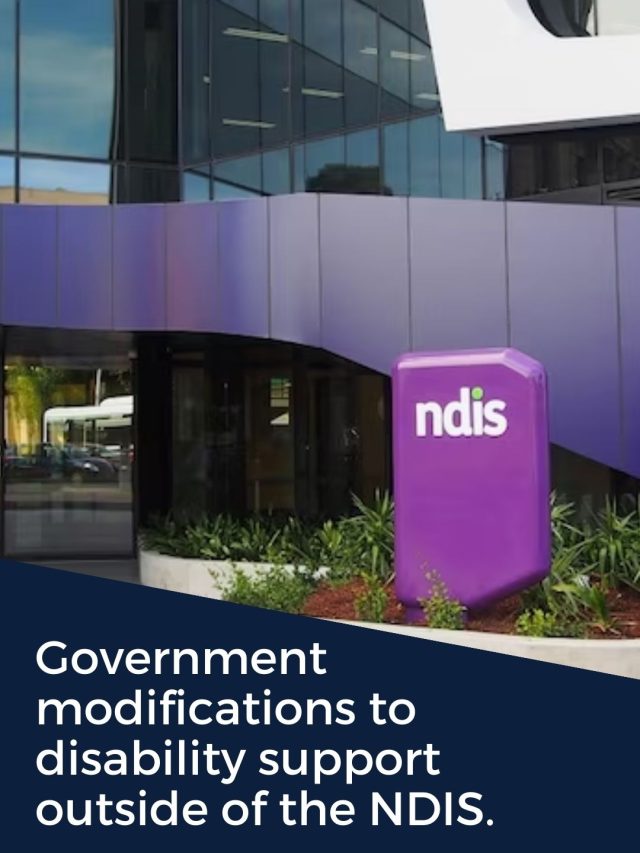 Government Modifications To Disability Support Outside Of The Ndis (1)
