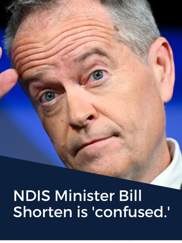 disability services Minister Bill Shorten is 'confused.'2