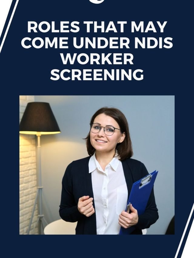 Roles that may come under disability services worker screening 55